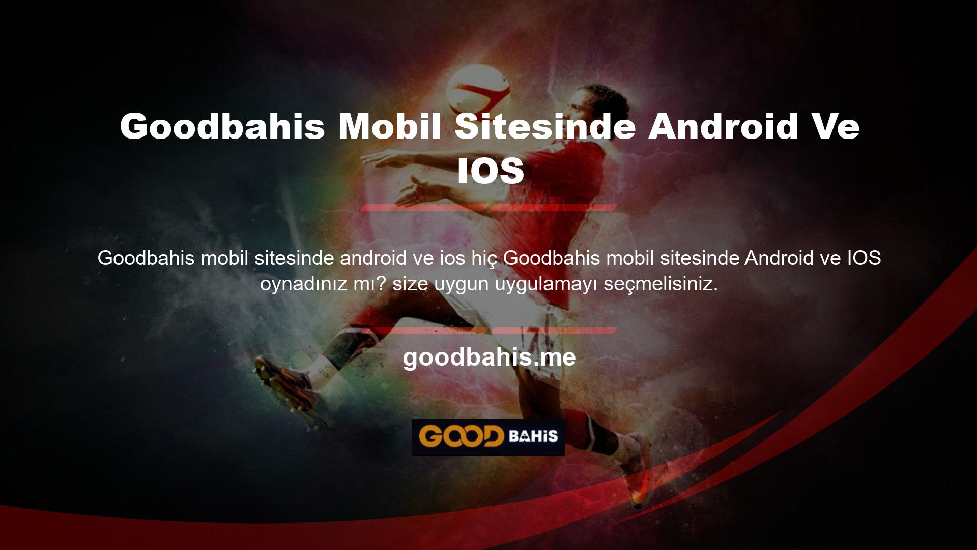 Örneğin Android sitesi Goodbahis mobil sitesi altındadır