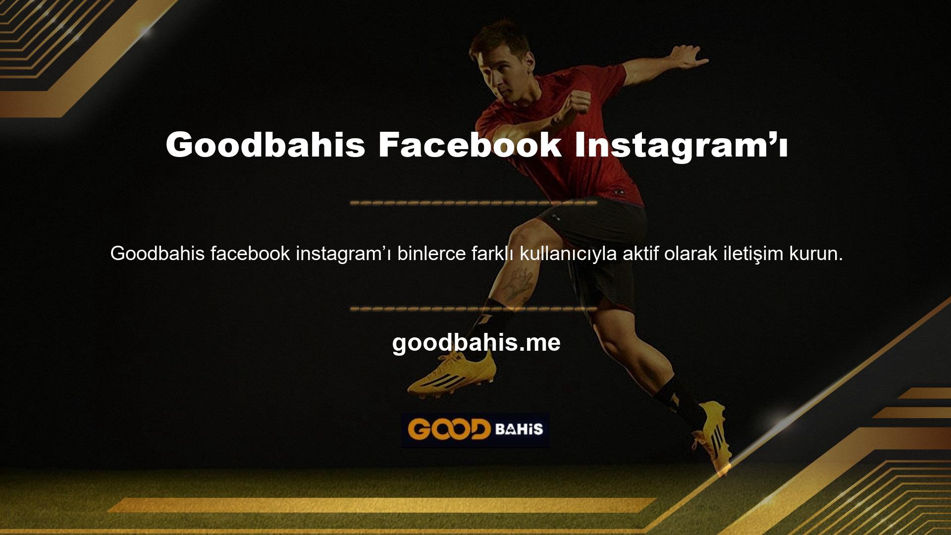 Web sitemizin hizmetleri hakkında daha fazla bilgi edinmek ve yeni bonus haberlerinden ilk siz haberdar olmak için Goodbahis Instagram hesabını takip edin