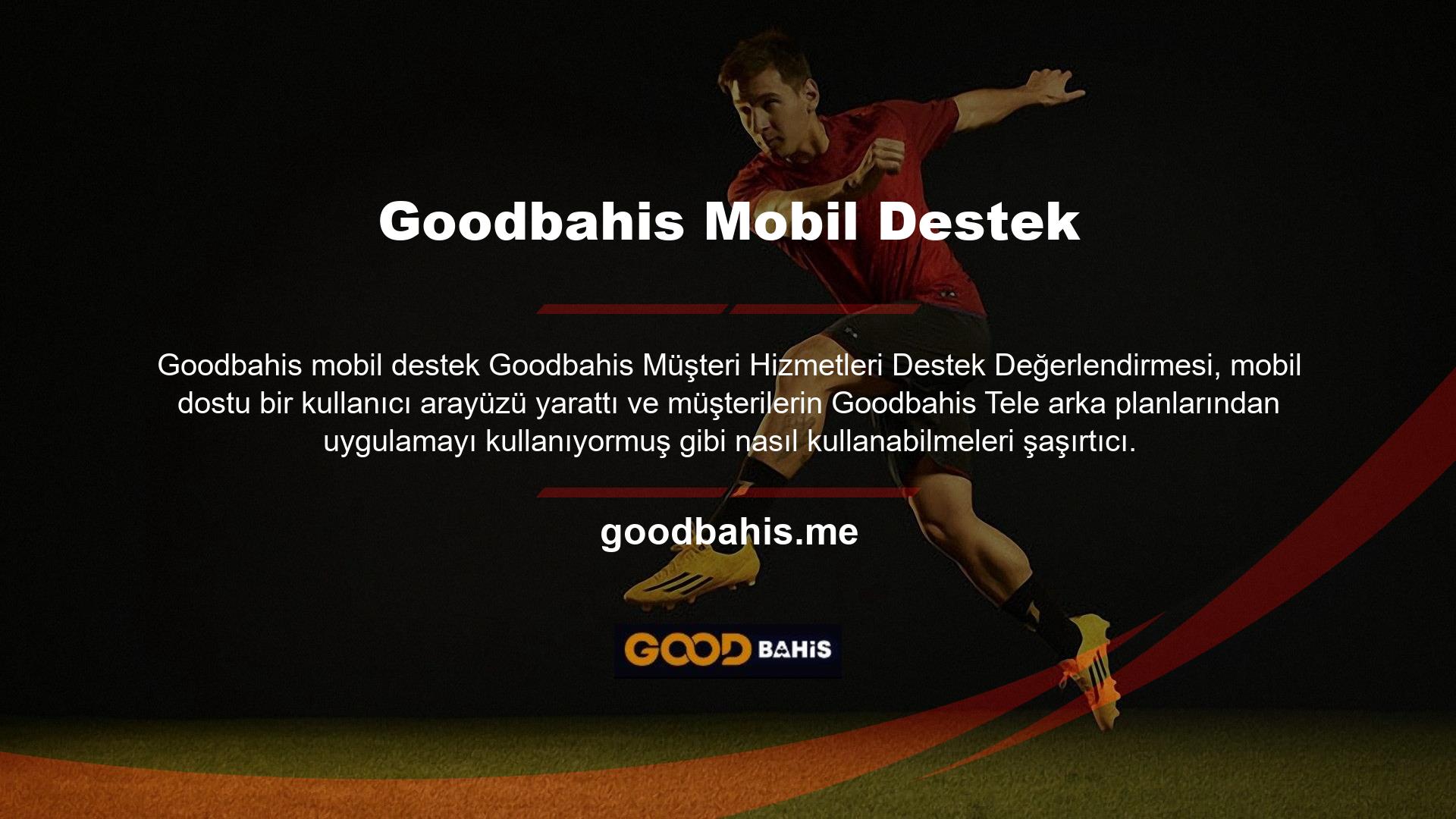 Bu anlamda Goodbahis mobil cihazlar aracılığıyla erişilebilen Avrupa bahis siteleri arayan müşterilerin ilk tercihidir